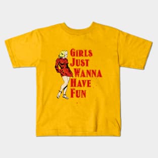 Girls Wanna Just Have Fun Hot Girl Kids T-Shirt